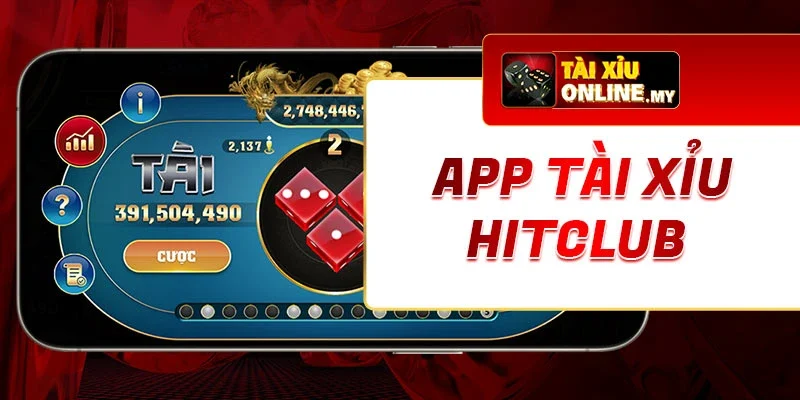 App Tài Xỉu Hitclub giúp bạn giải trí và kiếm tiền dễ dàng