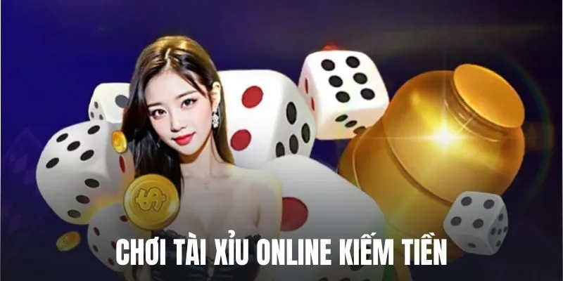 Chơi Tài Xỉu Online Kiếm Tiền - Cập Nhật Mẹo Hấp Dẫn