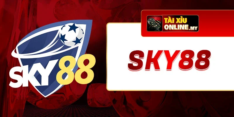 Sky88 – Thương Hiệu Cá Cược An Toàn, Tiện Lợi Và Hấp Dẫn