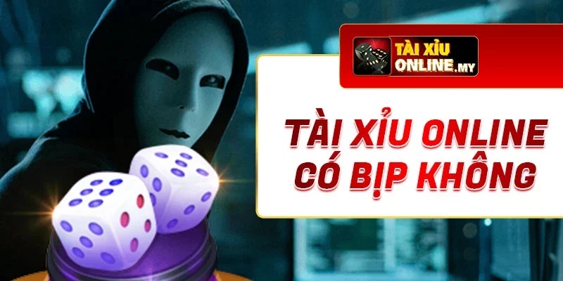 Tài Xỉu Online Có Bịp Không? Những Điểm Bạn Cần Lưu Ý