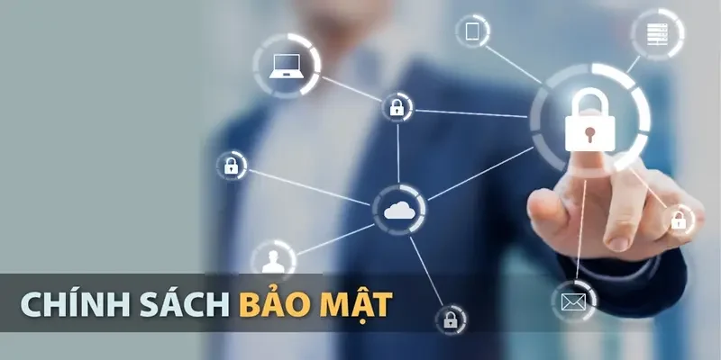 Tăng cường tối đa hoạt động về chính sách bảo mật